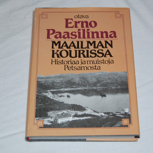 Erno Paasilinna Maailman kourissa - Historiaa ja muistoja Petsamosta